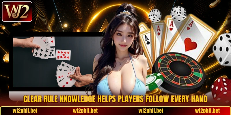 Clear rule knowledge helps players follow every hand