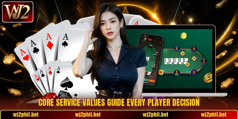 Core service values guide every player decision