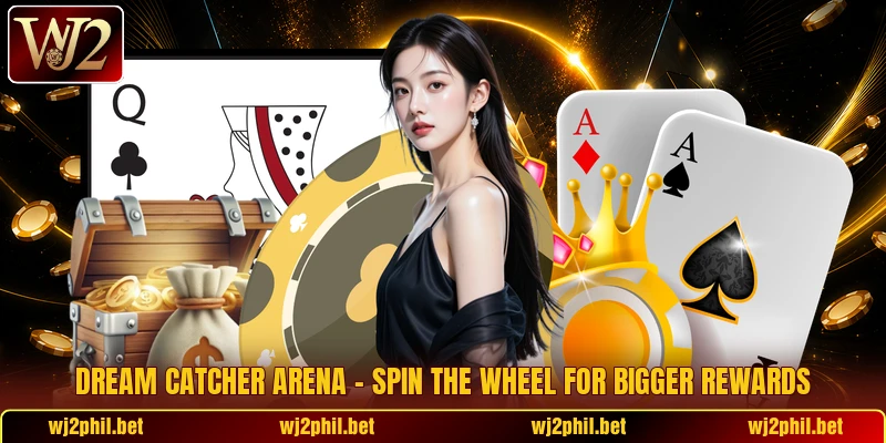Dream Catcher Arena – Spin The Wheel For Bigger Rewards