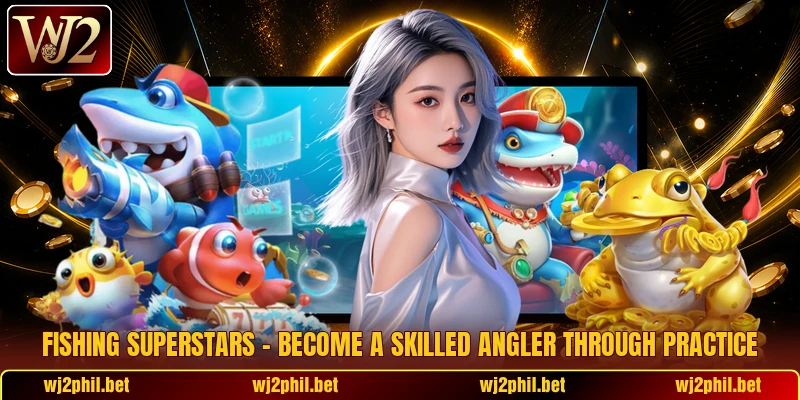 Fishing Superstars – Become A Skilled Angler Through Practice