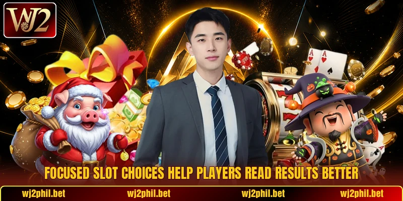 Focused slot choices help players read results better
