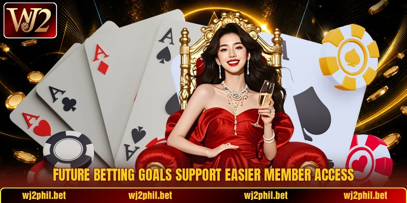 Future betting goals support easier member access
