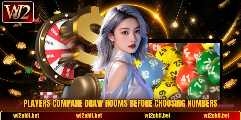 Players compare draw rooms before choosing numbers