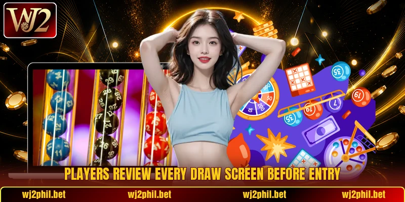 Players review every draw screen before entry