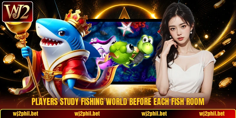 Players study Fishing World before each fish room
