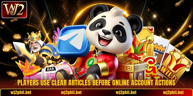 Players use clear articles before online account actions