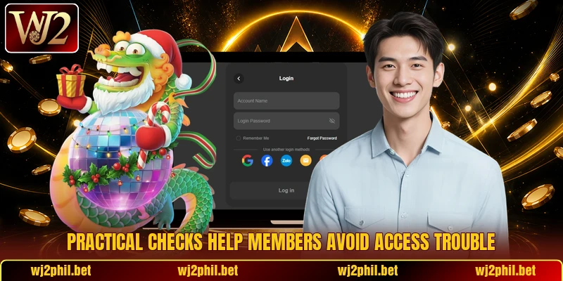 Practical checks help members avoid access trouble