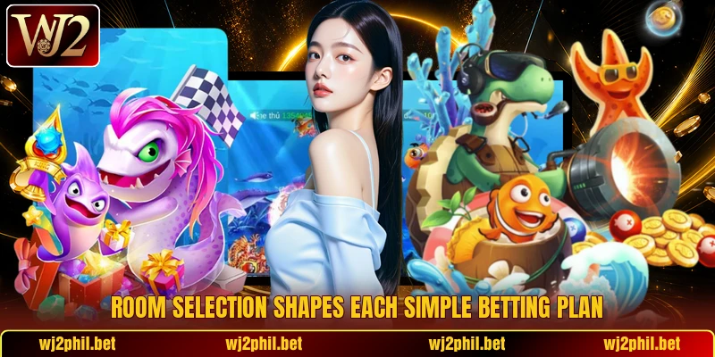 Room selection shapes each simple betting plan