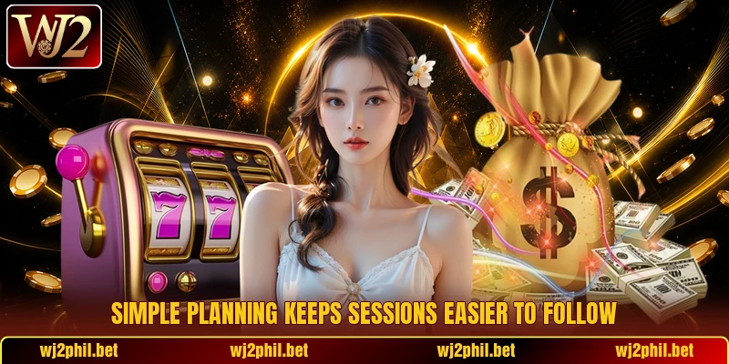 Simple planning keeps sessions easier to follow