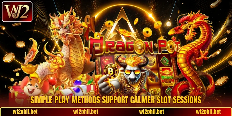 Simple play methods support calmer slot sessions