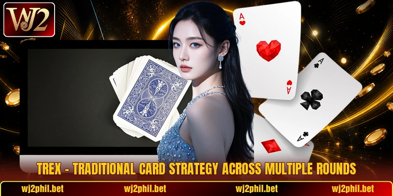 Trex – Traditional Card Strategy Across Multiple Rounds